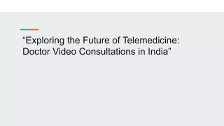 “Exploring the Future of Telemedicine_ Doctor Video Consultations in India”