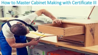 How to Master Cabinet Making with Certificate III