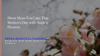 Show Mom You Care This Mother's Day with Angie's Flowers