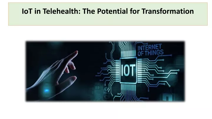 iot in telehealth the potential for transformation