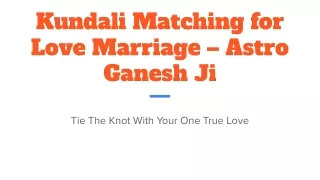 Kundali Matching for Love Marriage – Astro Ganesh Ji