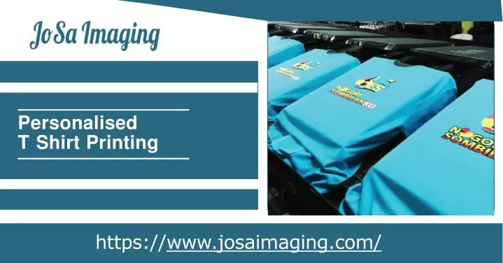 PPT - Get Creative with JoSa Imaging: Personalised T-Shirt Printing for ...