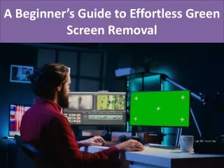 A Beginner’s Guide to Effortless Green Screen Removal