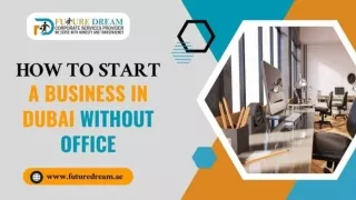 How to Start a Business in Dubai without Office