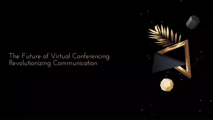 the future of virtual conferencing revolutionizing communication