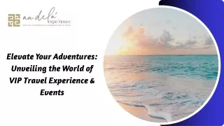 VIP Travel Experiences & Events Unveiling the World of VIP Travel