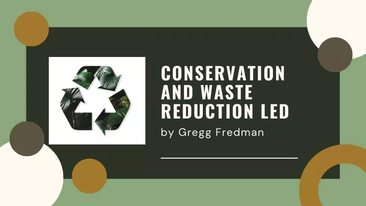 conservation and waste reduction led by gregg