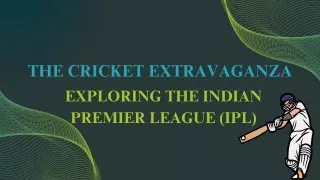 The Cricket Extravaganza Exploring the Indian Premier League (IPL)
