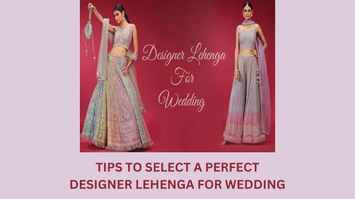 tips to select a perfect designer lehenga