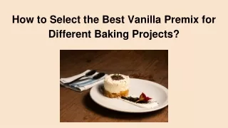 How to Select the Best Vanilla Premix for Different Baking Projects