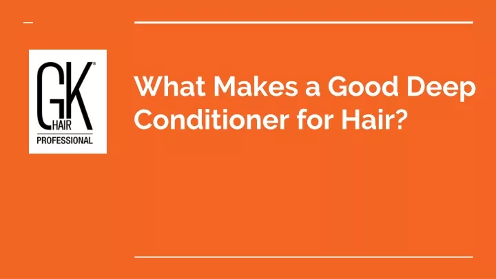 what makes a good deep conditioner for hair