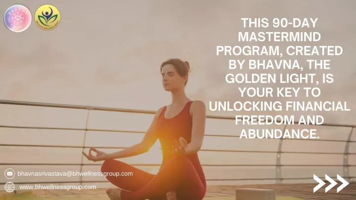this 90 day mastermind program created by bhavna