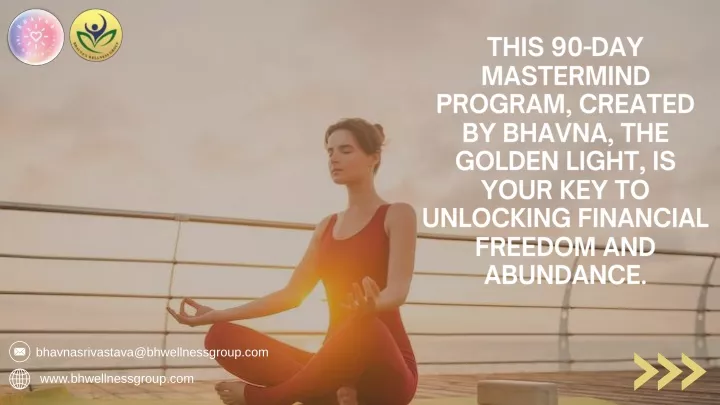 this 90 day mastermind program created by bhavna