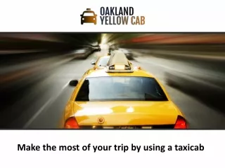 Make the most of your trip by using a taxicab