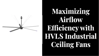Maximizing Airflow Efficiency with HVLS Industrial Ceiling Fans