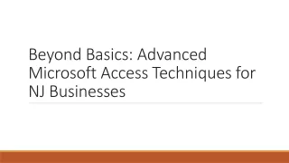 Beyond Basics Advanced Microsoft Access Techniques for NJ Businesses
