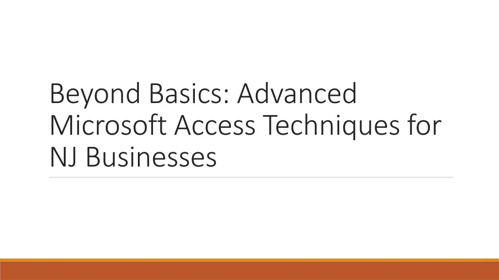 PPT Beyond Basics Advanced Microsoft Access Techniques for NJ