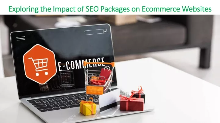 exploring the impact of seo packages on ecommerce