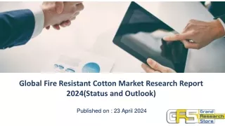 Global Fire Resistant Cotton Market Research Report 2024(Status and Outlook)