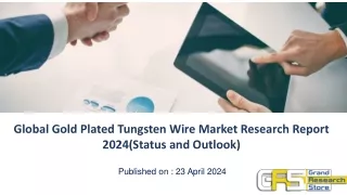 Global Gold Plated Tungsten Wire Market Research Report 2024(Status and Outlook)