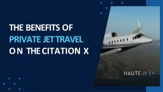 The Benefits of Private Jet Travel on the Citation X