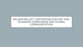 Balancing Act Navigating WeChat and Telegram Compliance for Global Communication
