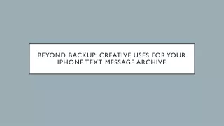 Beyond Backup Creative Uses for Your iPhone Text Message Archive