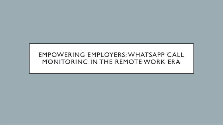 empowering employers whatsapp call monitoring