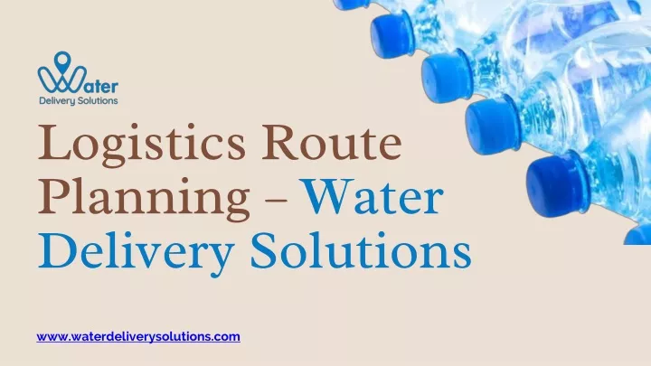 logistics route planning water delivery solutions