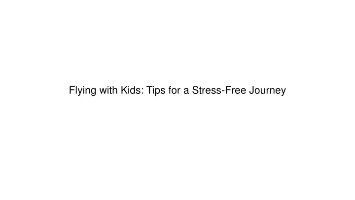 flying with kids tips for a stress free journey