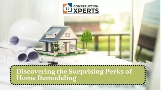 Discovering the Surprising Perks of Home Remodeling
