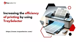 Increasing the efficiency of printing by using Tray Selector