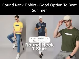 Round Neck T Shirt Good Option To Beat Summer