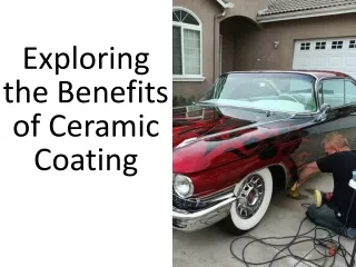Exploring the Benefits of Ceramic Coating