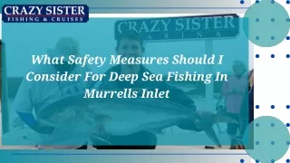 What Safety Measures Should I Consider For Deep Sea Fishing In Murrells Inlet