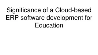 Significance of a Cloud-based ERP software development for Education