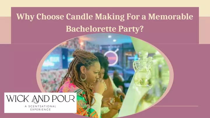 why choose candle making for a memorable