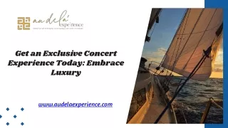 Get an Exclusive Concert Experience Today Embrace Luxury