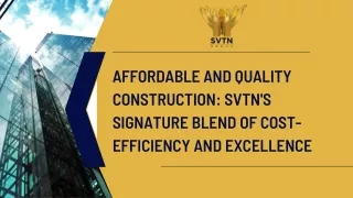 Affordable and Quality Construction SVTN's Signature Blend of Cost-Efficiency and Excellence (PPT)