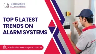 Explore  the Top 5 Trends in Alarm Systems with Shellharbour Security Systems