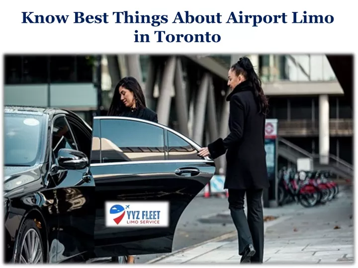 know best things about airport limo in toronto