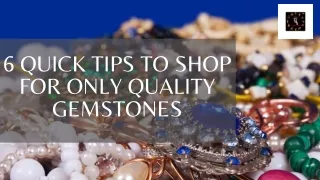 6 Quick Tips to Shop for Only Quality Gemstones