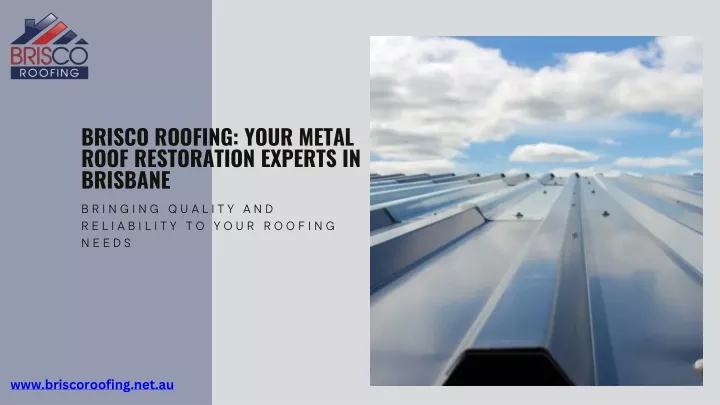 brisco roofing your metal roof restoration