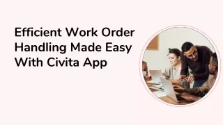 Efficient Work Order Handling Made Easy With Civita App