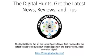 the digital hunts get the latest news reviews and tips
