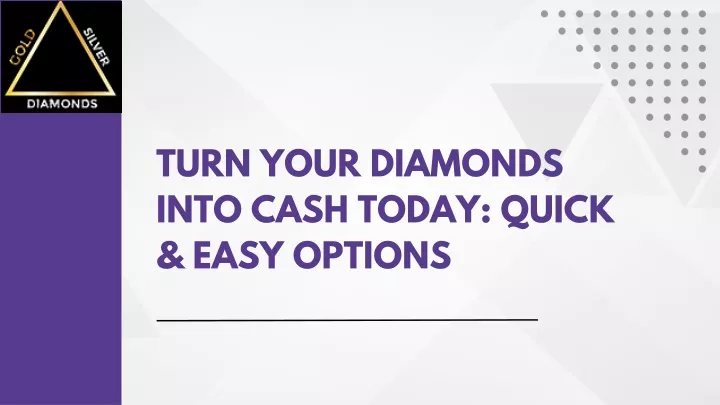 turn your diamonds into cash today quick easy