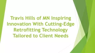 Travis Hills of MN: Inspiring Innovation With Cutting-Edge Retrofitting Technology Tailored to Client Needs