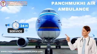 Hire Panchmukhi Air Ambulance Services in Patna and Guwahati with Effective Medical Care