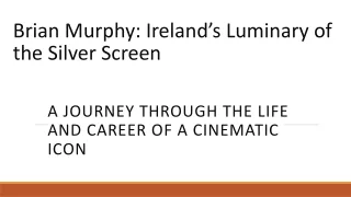Brian Murphy: Ireland’s Luminary of the Silver Screen