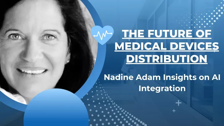 the future of medical devices distribution
